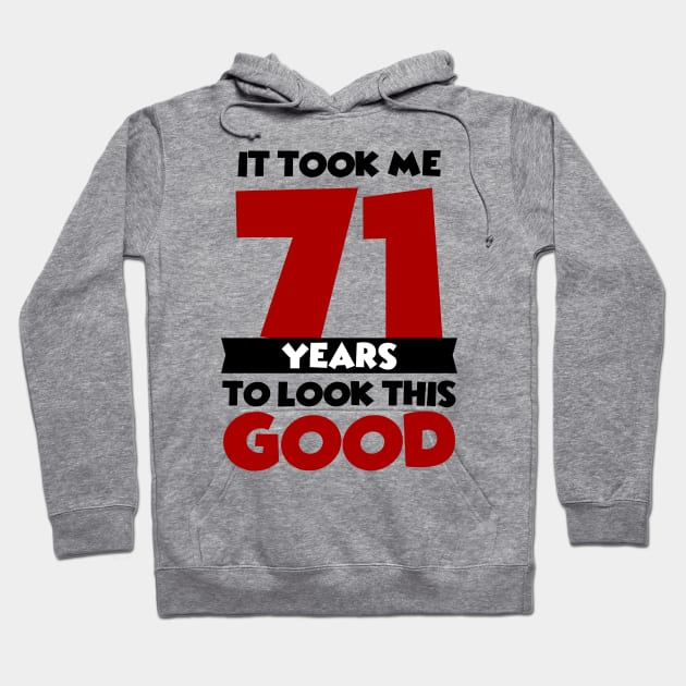 It took me 71 years to look this good Hoodie by colorsplash